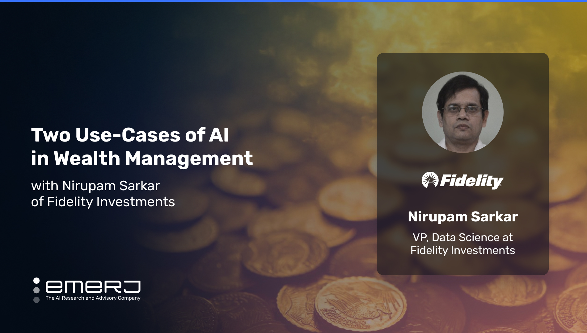 Two Use-Cases of AI in Wealth Management – with Nirupam Sarkar of Fidelity Investments
